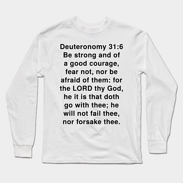 Deuteronomy 31:6  King James Version (KJV) Bible Verse Typography Long Sleeve T-Shirt by Holy Bible Verses